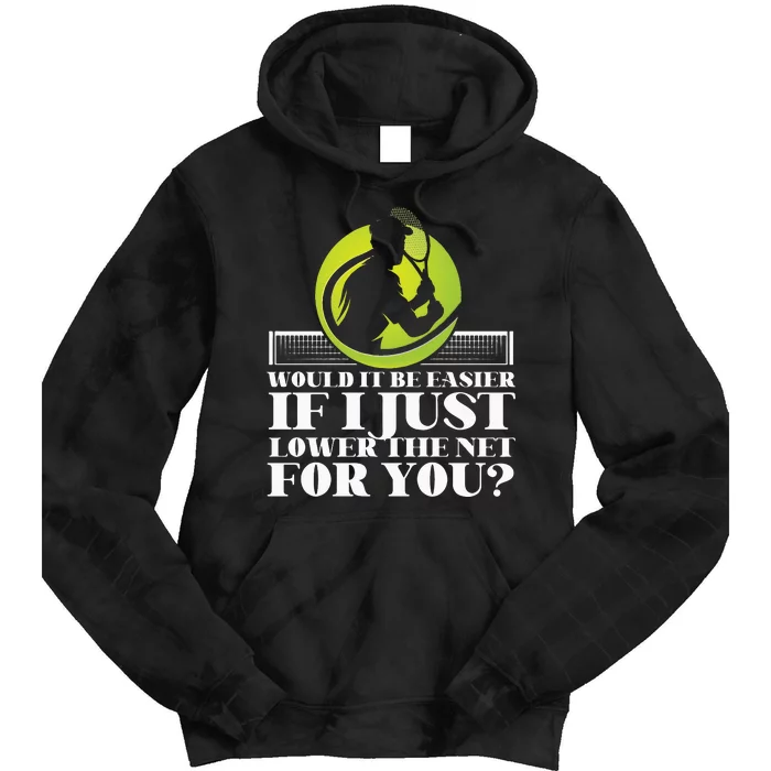 Funny Tennis Player Racket Would It Be Easier If I Just Tie Dye Hoodie