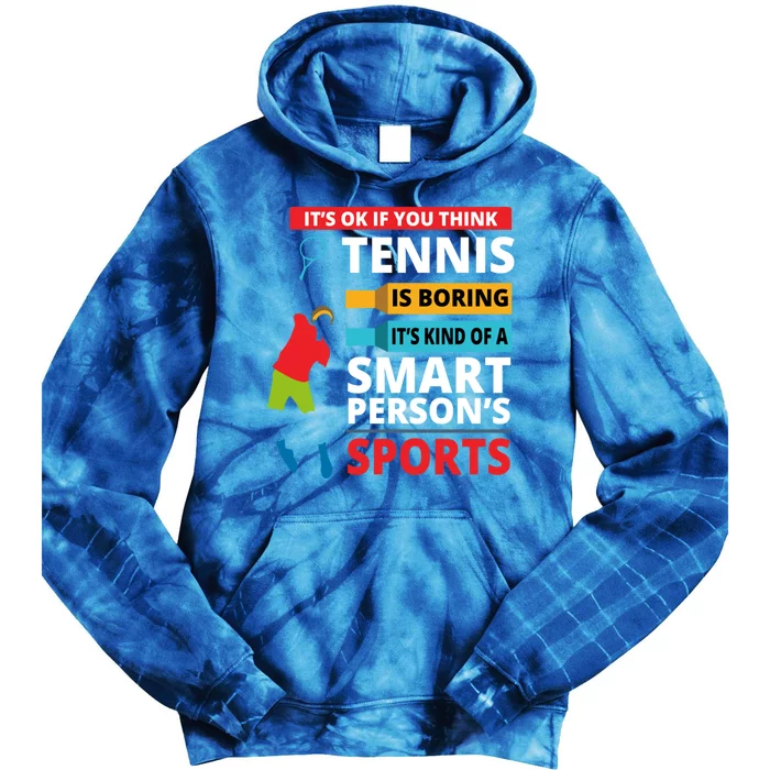 Funny Tennis Player Saying Smart Person Gift Gift Tie Dye Hoodie