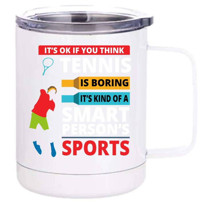 Funny Tennis Player Saying Smart Person Gift Gift Front & Back 12oz Stainless Steel Tumbler Cup