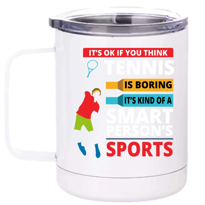 Funny Tennis Player Saying Smart Person Gift Gift Front & Back 12oz Stainless Steel Tumbler Cup