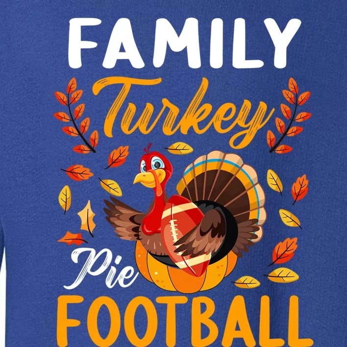 Family Thanksgiving Pie Football Cartoon Turkey Autumn Cool Gift Toddler Sweatshirt