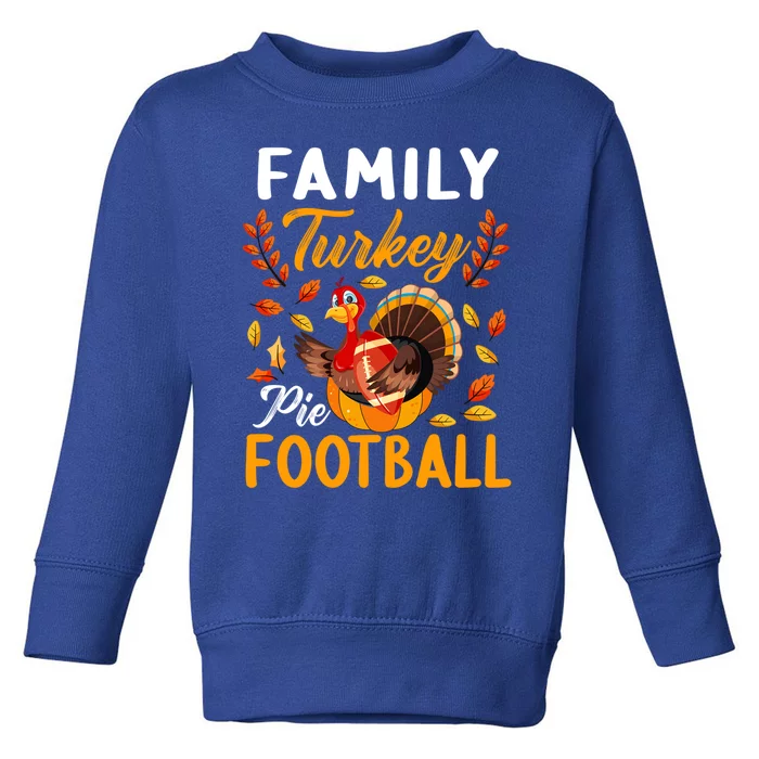 Family Thanksgiving Pie Football Cartoon Turkey Autumn Cool Gift Toddler Sweatshirt