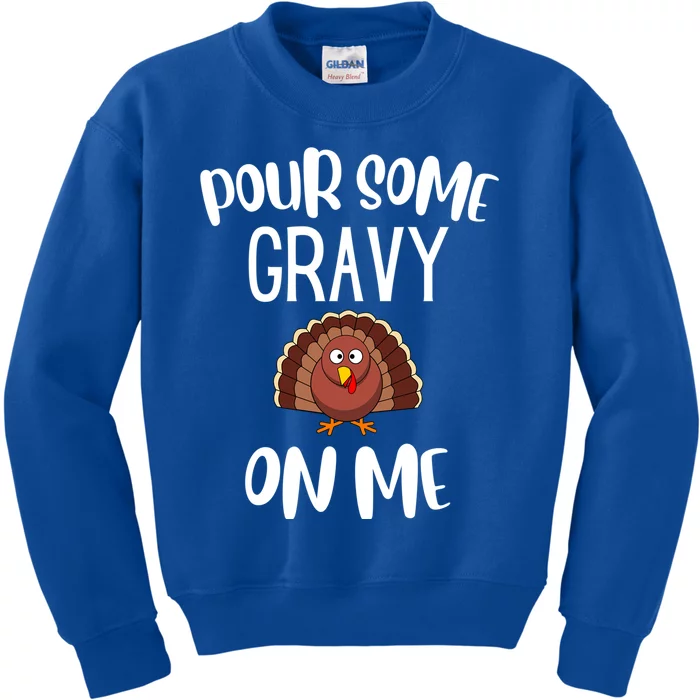 Funny Thanksgiving Pour Gravy On Me Turkey Funny Gift Kids Sweatshirt