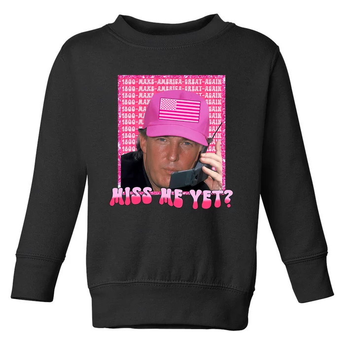 Funny Trump Pink Miss Me Yet Trump 2024 President 2024 Toddler Sweatshirt