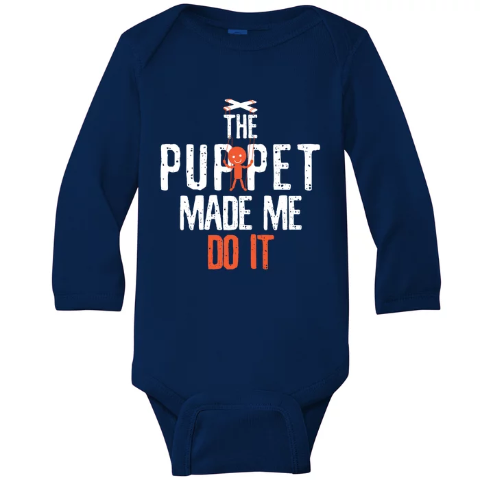 Funny The Puppet Made Me Do It Comedians Gift Meaningful Gift Baby Long Sleeve Bodysuit