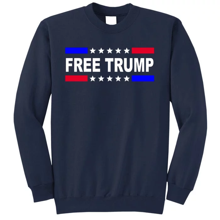 Free Trump Pro Donald Trump USA Election Tall Sweatshirt