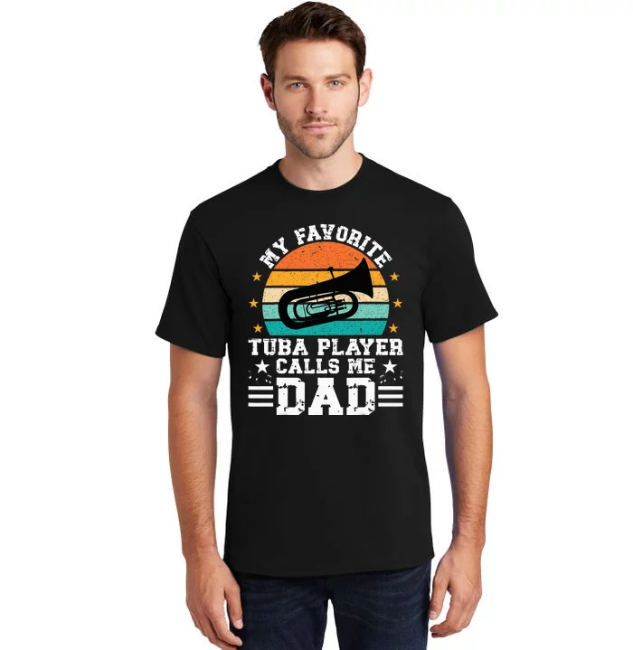 Favorite Tuba Player Dad Tuba Dad Of A Tuba Player Father Tall T-Shirt