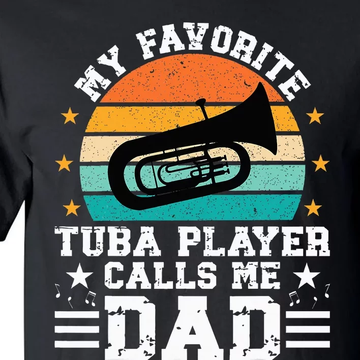 Favorite Tuba Player Dad Tuba Dad Of A Tuba Player Father Tall T-Shirt