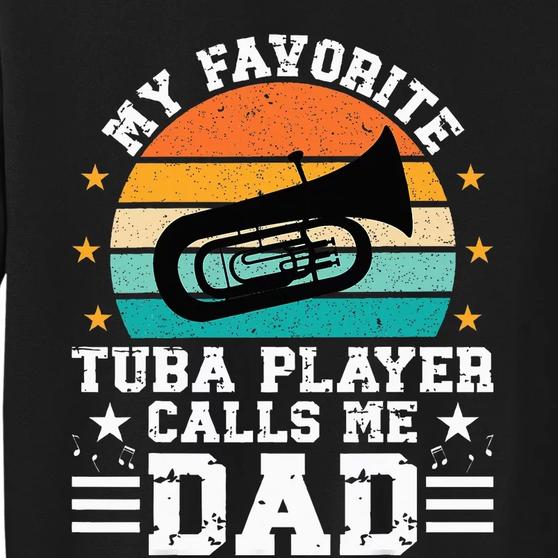 Favorite Tuba Player Dad Tuba Dad Of A Tuba Player Father Tall Sweatshirt