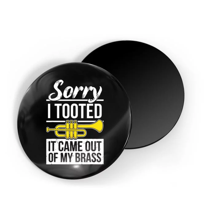 Funny Trumpet Player Brass Band Trumpeter Sorry I Tooted Magnet