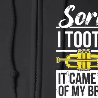 Funny Trumpet Player Brass Band Trumpeter Sorry I Tooted Full Zip Hoodie