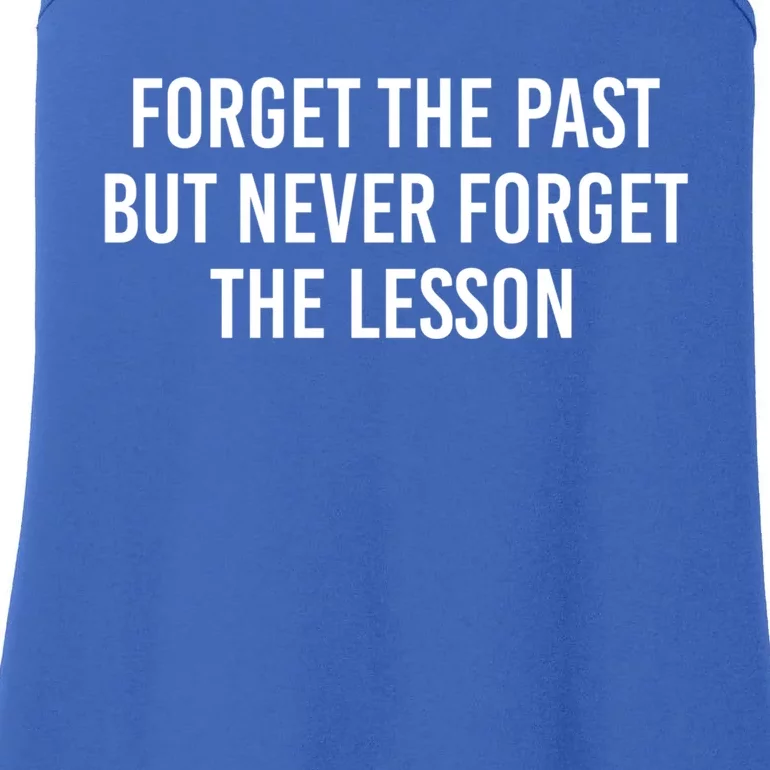 Forget The Past But Never Forget The Lesson Funny Gift Ladies Essential Tank