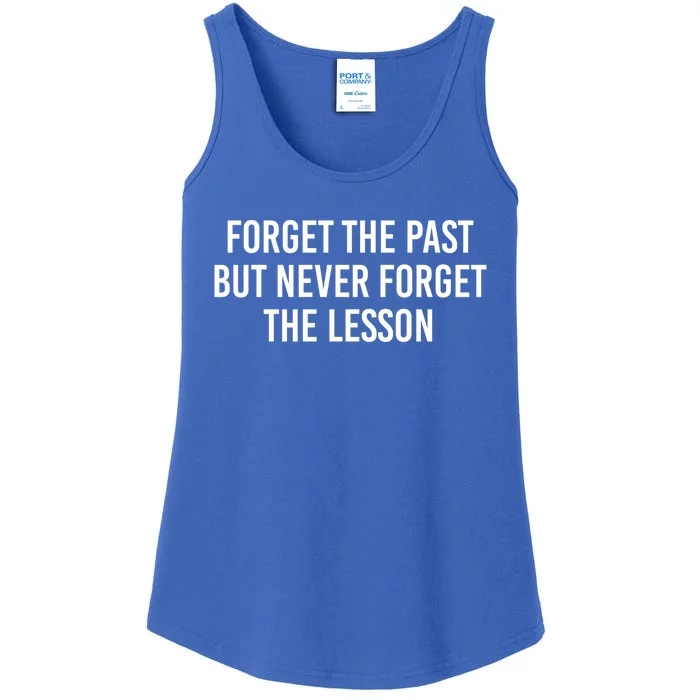 Forget The Past But Never Forget The Lesson Funny Gift Ladies Essential Tank