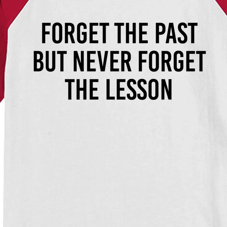 Forget The Past But Never Forget The Lesson Funny Gift Kids Colorblock Raglan Jersey