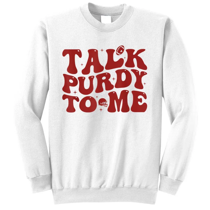 Funny Talk Purdy To Me Feeling Purdy Good Meme Sweatshirt