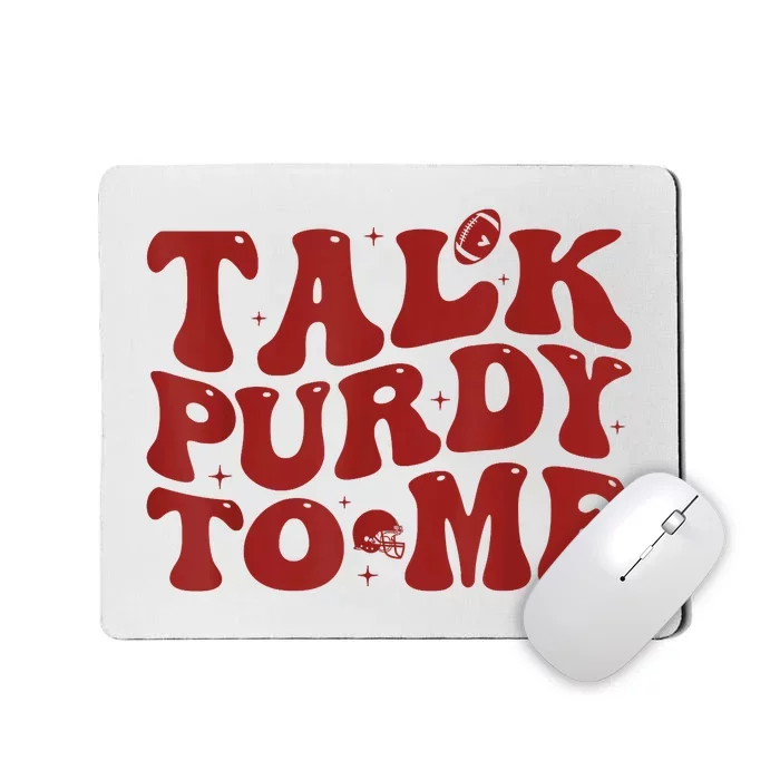 Funny Talk Purdy To Me Feeling Purdy Good Meme Mousepad