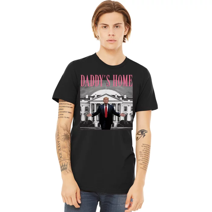 Funny Trump Pink Daddys Home  Trump 2024 Premium T-Shirt