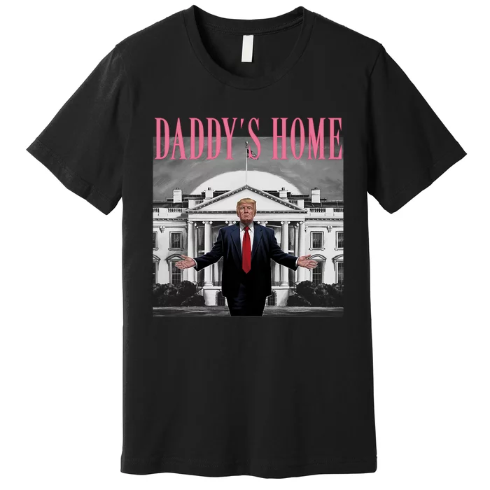 Funny Trump Pink Daddys Home  Trump 2024 Premium T-Shirt