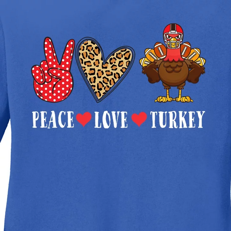 Funny Thanksgiving Peace Love Turkey Football Gift Ladies Long Sleeve Shirt