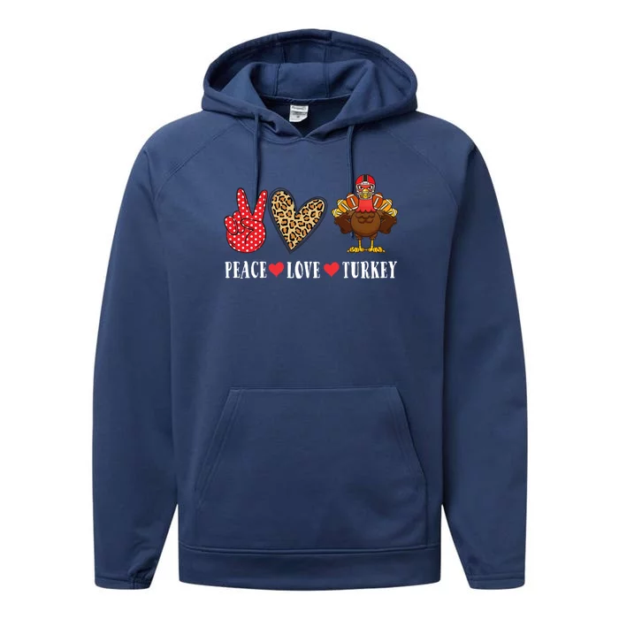 Funny Thanksgiving Peace Love Turkey Football Gift Performance Fleece Hoodie