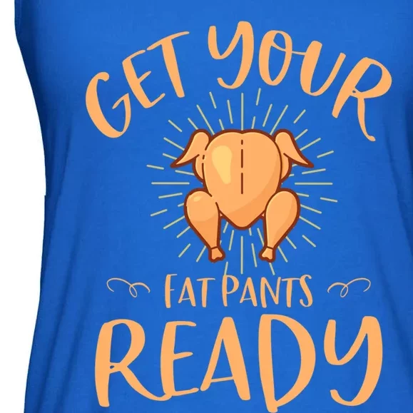 Funny Thanksgiving Party Funny Gift Get Your Fat Pants Ready Gift Ladies Essential Flowy Tank