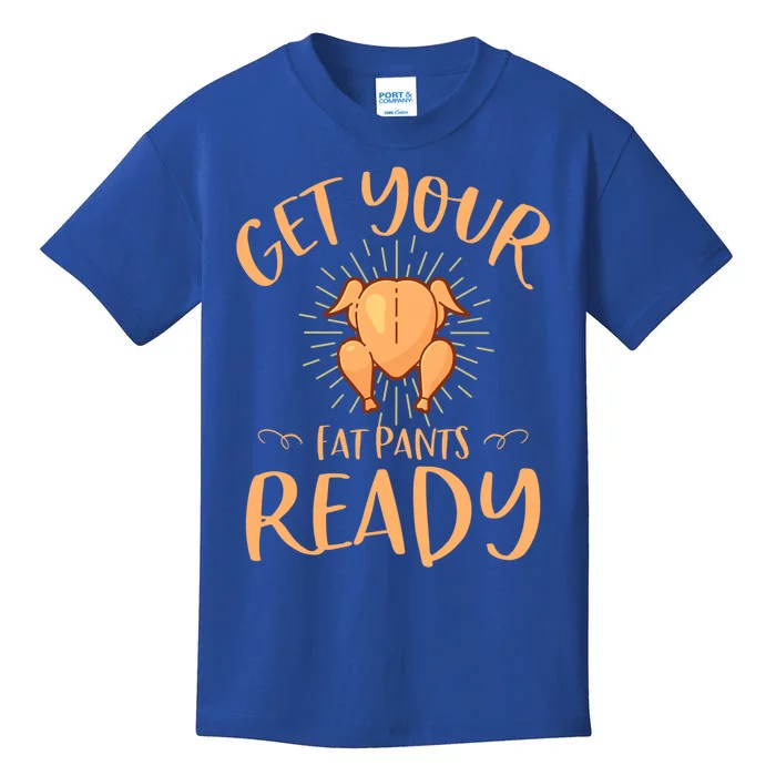 Funny Thanksgiving Party Funny Gift Get Your Fat Pants Ready Gift Kids T-Shirt