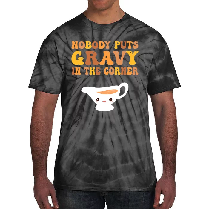 Funny Thanksgiving Puns Nobody puts gravy in the corner Tie-Dye T-Shirt