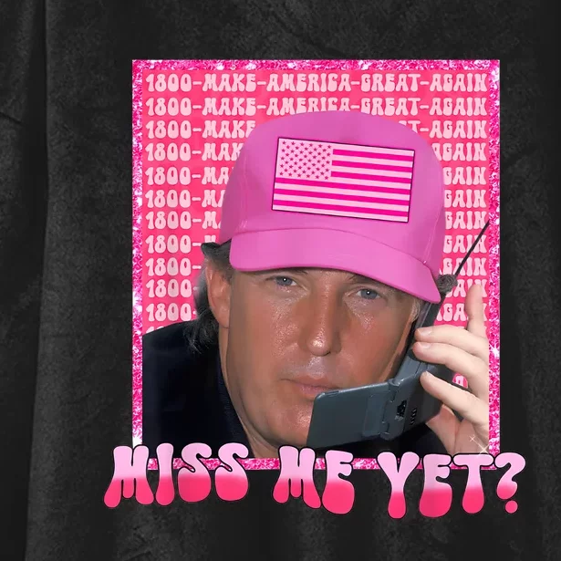 Funny Trump Pink Miss Me Yet Trump 2024 President 2024 Hooded Wearable Blanket