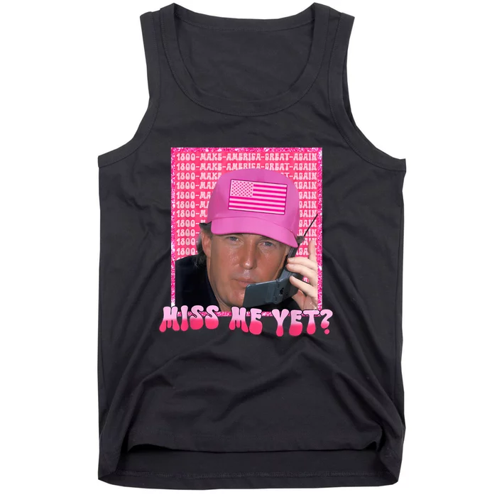 Funny Trump Pink Miss Me Yet Trump 2024 President 2024 Tank Top