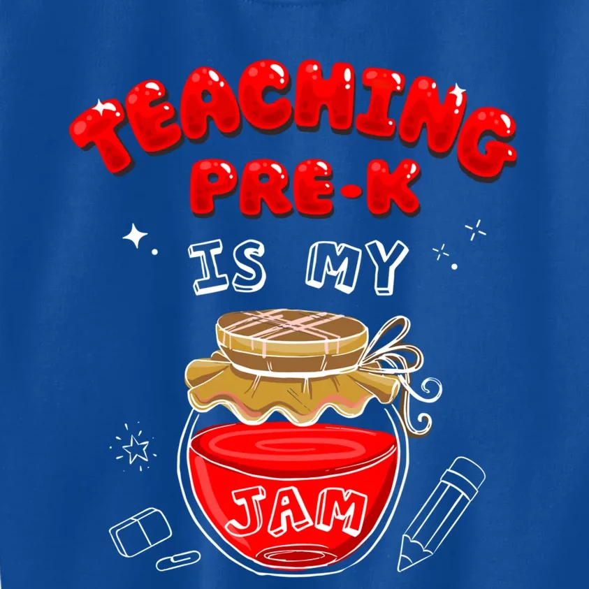 Funny Teacher Preschool Teaching PreK Is My Jam Shir Gift Kids Sweatshirt