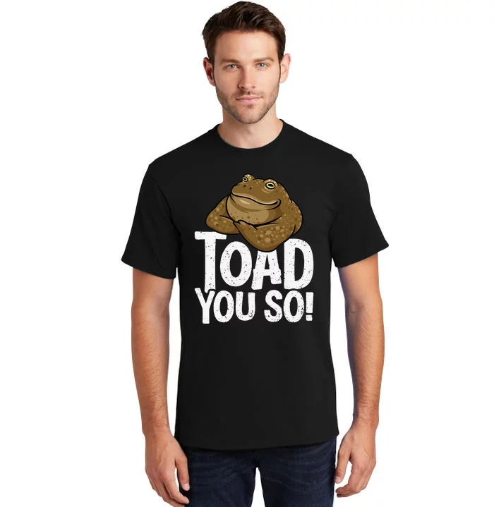 Funny Toad Pun Cute Toad Toad Art Toad You So Frog Toad Tall T-Shirt