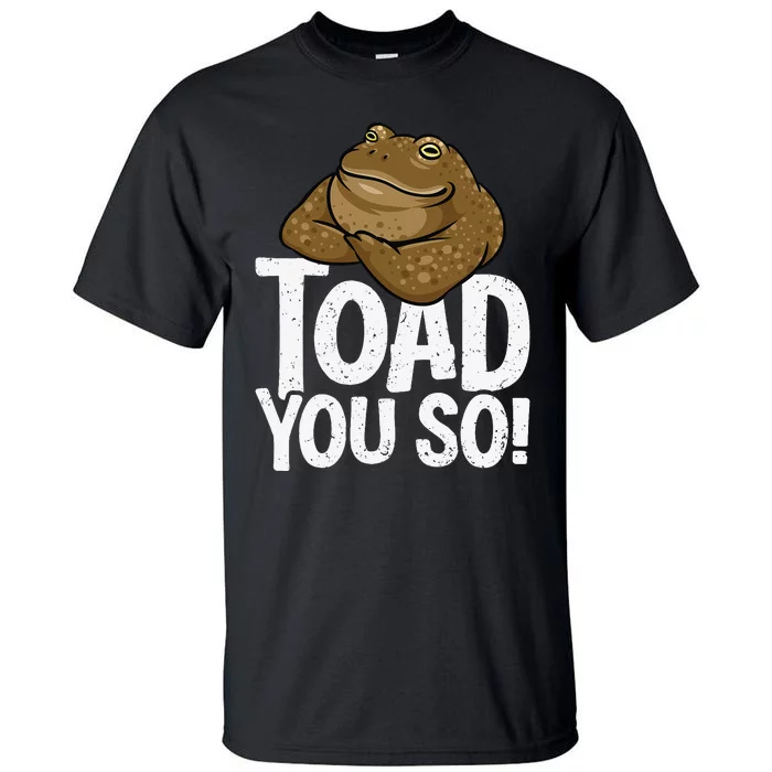 Funny Toad Pun Cute Toad Toad Art Toad You So Frog Toad Tall T-Shirt