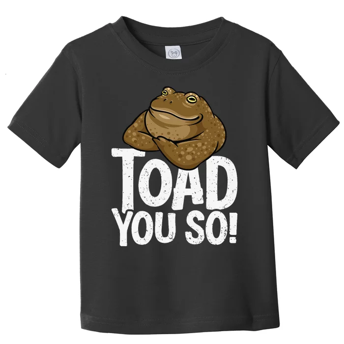 Funny Toad Pun Cute Toad Toad Art Toad You So Frog Toad Toddler T-Shirt