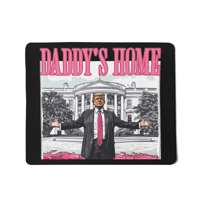 Funny Trump Pink Daddys Home  Trump 2024 Mousepad