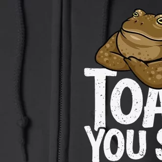 Funny Toad Pun Cute Toad Toad Art Toad You So Frog Toad Full Zip Hoodie