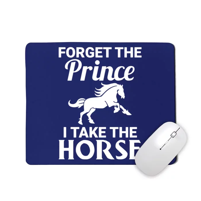 Forget The Prince Take The Horse Mousepad