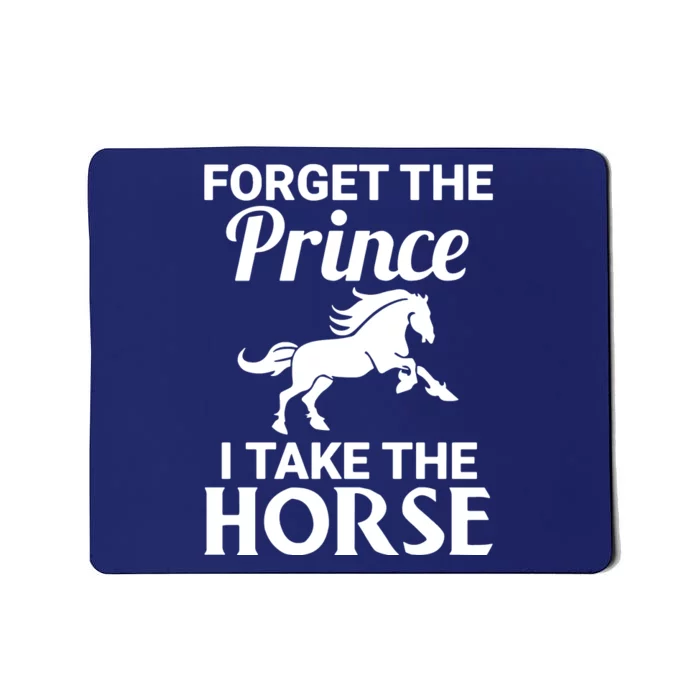 Forget The Prince Take The Horse Mousepad