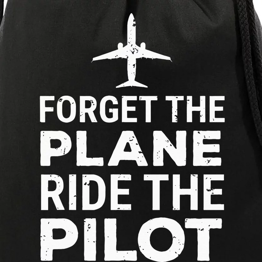 Forget The Plane Ride The Pilot Funny Pilot Drawstring Bag