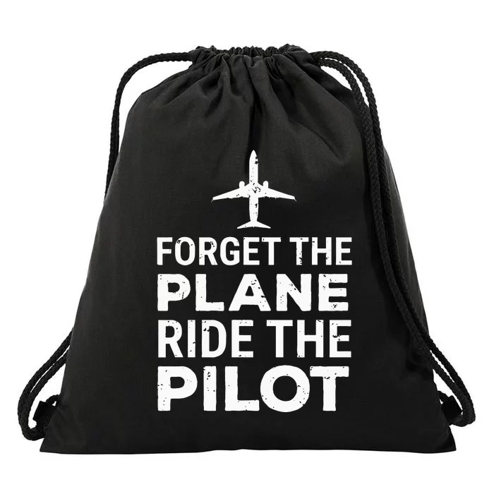 Forget The Plane Ride The Pilot Funny Pilot Drawstring Bag