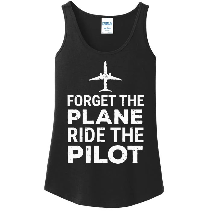 Forget The Plane Ride The Pilot Funny Pilot Ladies Essential Tank