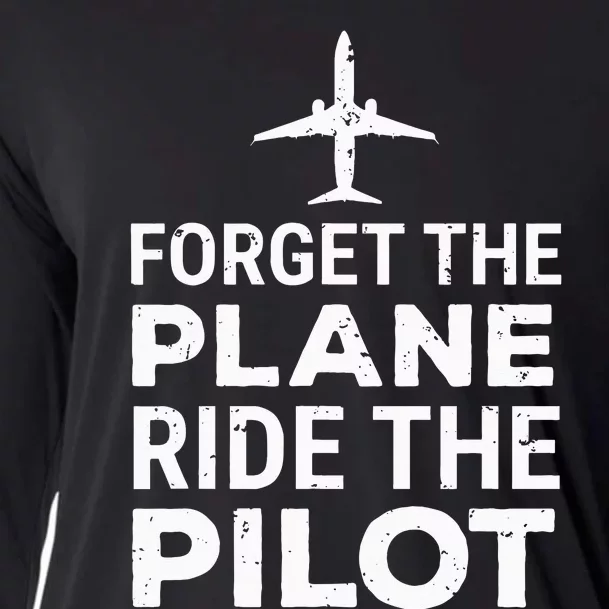 Forget The Plane Ride The Pilot Funny Pilot Cooling Performance Long Sleeve Crew