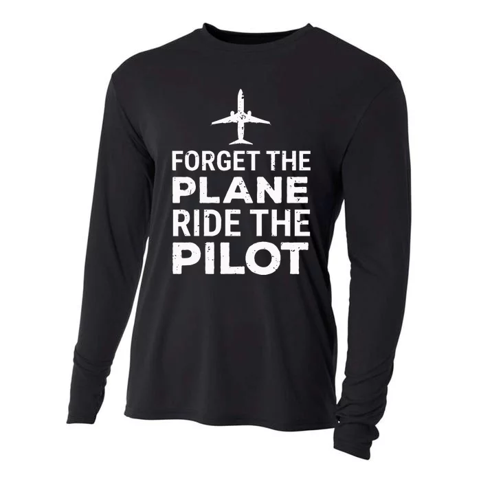 Forget The Plane Ride The Pilot Funny Pilot Cooling Performance Long Sleeve Crew