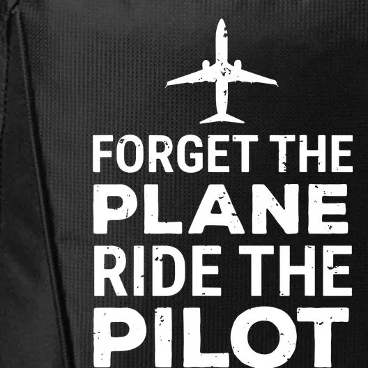 Forget The Plane Ride The Pilot Funny Pilot City Backpack