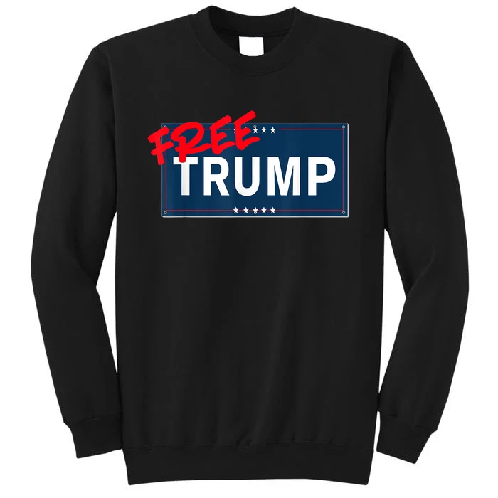 Free Trump Protest Political Support Election Activist Tall Sweatshirt