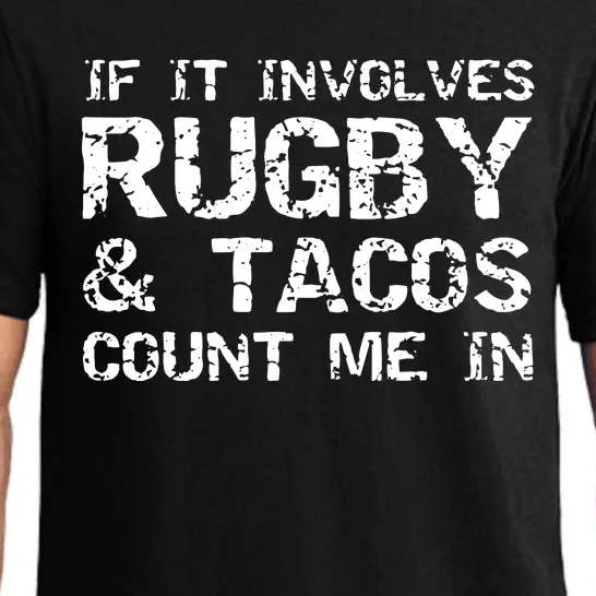 Funny Taco Quote If It Involves Rugby Tacos Count Me In Pajama Set