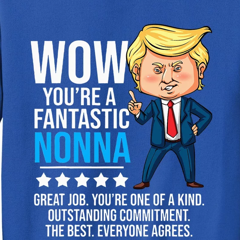 Funny Trump Quote Fantastic Nonna Grandmother Republican Tall Sweatshirt