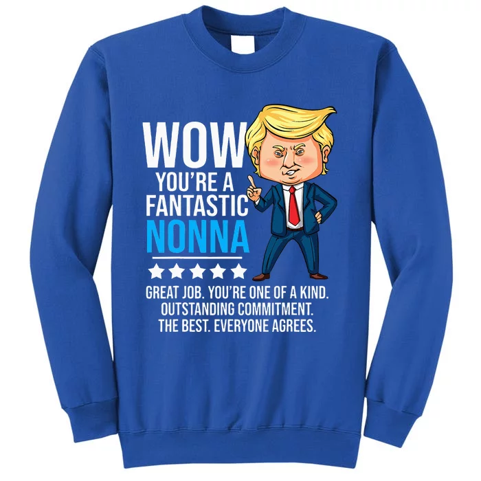 Funny Trump Quote Fantastic Nonna Grandmother Republican Tall Sweatshirt