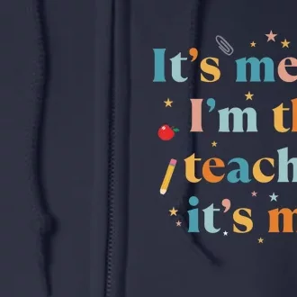 Funny Teacher Quote Its Me Hi I'm The Teacher Its Me Full Zip Hoodie