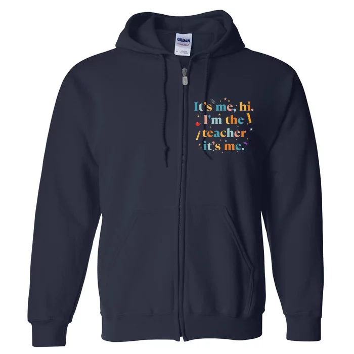 Funny Teacher Quote Its Me Hi I'm The Teacher Its Me Full Zip Hoodie