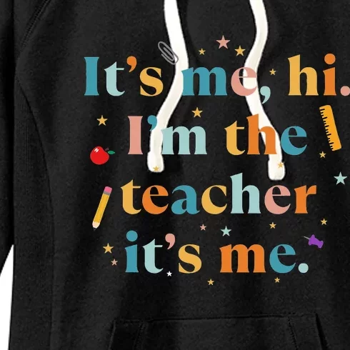 Funny Teacher Quote Its Me Hi I'm The Teacher Its Me Women's Fleece Hoodie